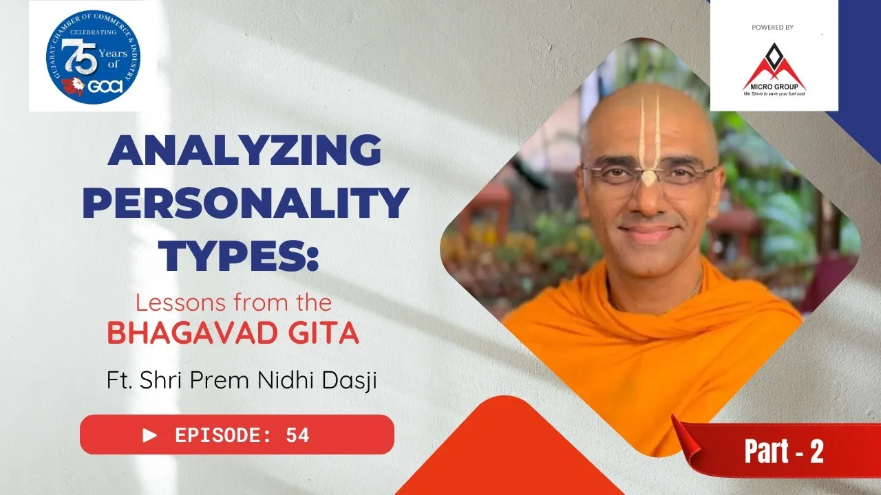 Personality Insights Through Bhagavad Gita with Shri Prem Nidhi Dasji | GUJC Ep. 54 (Part 2)